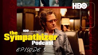 The Sympathizer Official Podcast  Episode 3  HBO [upl. by Mcmullan]