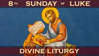 The Eighth Sunday of Luke Greek Orthodox Divine Liturgy of Saint John Chrysostom 11102024 [upl. by Otrebmal337]