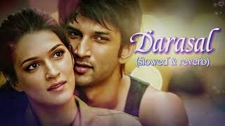 Darasal slowed  reverb   Atif Aslam  Raabta  Sushant Singh Rajput Kriti Sanon  RM CREATION [upl. by Nonnac611]