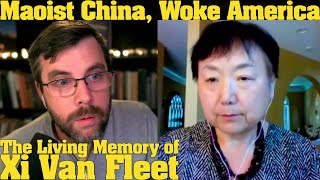 From Maoist China to Woke America The Living Memory of Xi Van Fleet [upl. by Adnavoj]