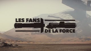 LES FANS DE LA FORCE le DOCUMENTAIRE sur les FANS de STAR WARS en FRANCE [upl. by Kendyl]