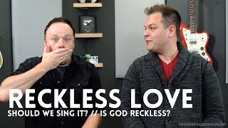 Should we sing Reckless Love in our churches Is God reckless  Worship Leader Wednesday [upl. by Niatsirk763]