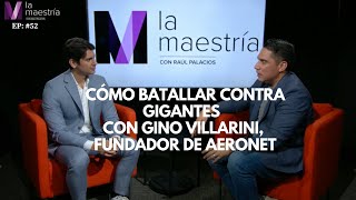 Gino Villarini Fundador de Aeronet comparte cómo batalla contra gigantes en La Maestría [upl. by Lodnar]