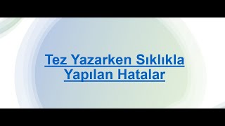 Tez Yazarken Sık Yapılan Hatalar  Yüksek Lisans  Doktora Tezi [upl. by Bortman]