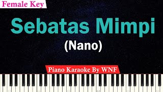 NANO  Sebatas Mimpi Karaoke Piano Female Key [upl. by Robb]