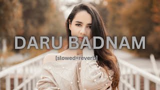 Daru Badnaam Slowed  Reverb  Kamal Kahlon amp Param Singh   SOHAG  REVERB [upl. by Hynda]