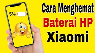 Cara Menghemat Baterai Hp Xiaomi Tutorial Hemat Baterai Hp Xiomi [upl. by Carpenter141]