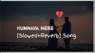 Humnava Mere SlowedReverb lofi Song [upl. by Berns634]