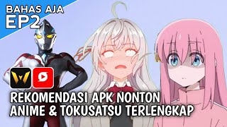 2 APLIKASI REKOMENDASI NONTON ANIME amp TOKUSATSU LENGKAP ‼️  Bahas aja Ep 2 [upl. by Gael813]