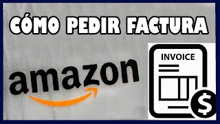 🧾 Cómo pedir FACTURA en AMAZON  2 Métodos Diferentes [upl. by Carrie]