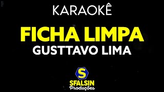 FICHA LIMPA  Gusttavo Lima KARAOKÊ VERSION  Arrocha [upl. by Beller]