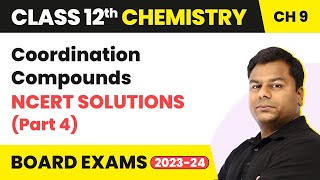 Coordination Compounds  NCERT Solutions Part 4  Class 12 Chemistry Chapter 9  IITJEENEET [upl. by Longmire154]