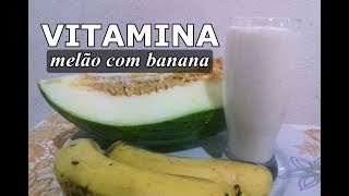 RECEITINHAS DA DÊ Vitamina de Melão com Banana  Rico em Nutrientes [upl. by Franciska104]