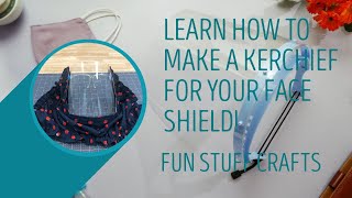 Learn How to Make a Kerchief for Your Face Shield [upl. by Rehsu]