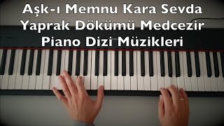 Aşkı Memnu Kara Sevda Yaprak Dökümü Medcezir  Piano Dizi Müzikleri 40 Min Turkish TV Series [upl. by Desberg]