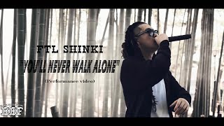 FTL SHINKI  You’ll Never Walk Alone  Performance Video [upl. by Balthazar934]