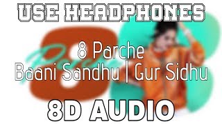 8 Parche 8D AUDIO Baani Sandhu  Gur Sidhu  Gurneet Dosanjh  8D Punjabi Songs 2019 [upl. by Anyaj525]