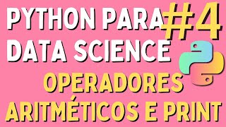 Python para Data Science  4 Operadores aritméticos e print [upl. by Ybsorc]