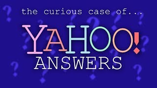 The curious case of Yahoo Answers [upl. by Fowkes]