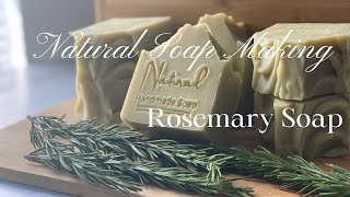 ROSEMARY SOAP  NATURAL COLD PROCESS SOAP MAKING [upl. by Croix]