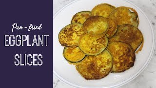 Pan Fried Eggplant Slices  VEGAN [upl. by Drice872]