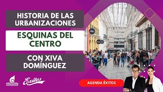 Historia de las Urbanizaciones Esquinas del Centro con Xiva Domínguez [upl. by Athiste]