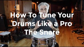 How To Tune Your Drums Like A Pro  The Snare Drum Part 1 of 3 [upl. by Naujal]