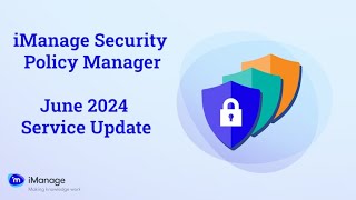 iManage Security Policy Manager June 2024 Cloud Service Update [upl. by Meggs]