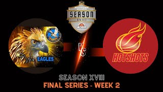 S18 Final Series Week 2  Metrowalk Sydney Eagles vs Hotshots 50 [upl. by Eonak]