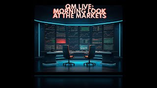 QM Live Morning Look at The Markets [upl. by Yra]