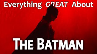 Everything GREAT About The Batman [upl. by Ellan]