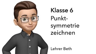 Punktsymmetrie zeichnen  Klasse 6  Symmetrie  Lehrer Beth [upl. by Nunciata]