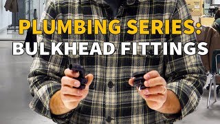 Plumbing Series Bulkhead Fittings [upl. by Philips]