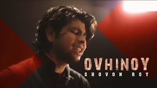 Ovhinoy  Shovon Roy [upl. by Celie]