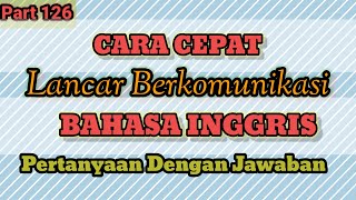 Pertanyaan Dan Jawaban Cara cepat Lancar berkomunikasi Bahasa Inggris [upl. by Ielirol514]