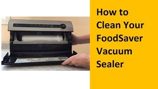 How to Clean Your FoodSaver Vacuum Sealer [upl. by Eentruoc227]