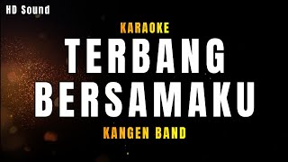 TERBANG BERSAMAKU KARAOKE amp COVER Kangen Bandreal suara band [upl. by Sidras]