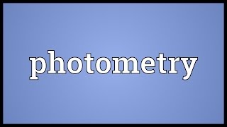 Photometry Meaning [upl. by Aimej912]