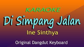 Di Simpang Jalan Ine Sinthya Karaoke Dangdut No Vokal [upl. by Cobbie]