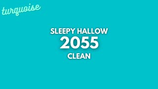 Sleepy Hallow  2055 Clean  Lyrics [upl. by Ainocal]