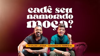 Cadê Seu Namorado Moça Nadson Ferinha e Thales lessa Seresta [upl. by Scarface510]