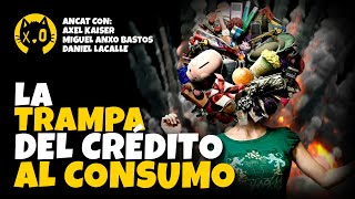 La ESPIRAL de DEUDA del CRÉDITO al CONSUMO  Miguel Anxo Bastos Axel Kaiser y Daniel Lacalle [upl. by Gowrie249]