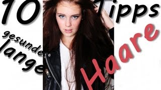 10 Tipps  Gesunde amp lange Haare [upl. by Orsay]