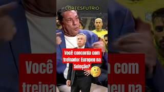 Tema em destaque um técnico europeu para a seleção brasileira [upl. by Winzler]