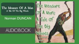 The Measure of a Man by Norman Duncan  Audiobook [upl. by Albrecht]