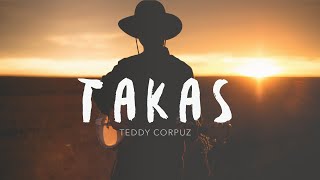 Takas official lyric video  TEDDY CORPUZ [upl. by Meid]