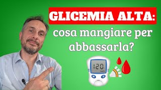 Glicemia alta cosa mangiare per abbassarla [upl. by Wardieu]