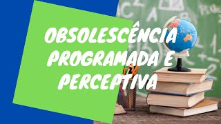 Obsolescência Programada e Perceptiva [upl. by Devonne655]