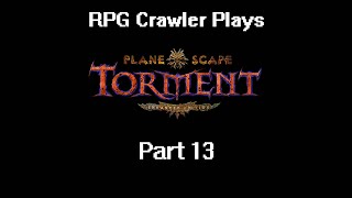 Planescape Torment Enhanced Edition  13 [upl. by Rafaelia812]