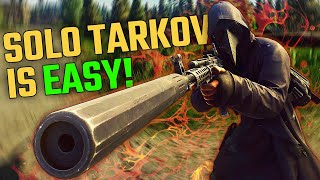 SOLO Tarkov Is EASY  Escape From Tarkov [upl. by Hitoshi369]